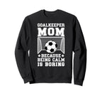 Funny Soccer Goalkeeper Mom Sweatshirt - Custom Art Print for Adults