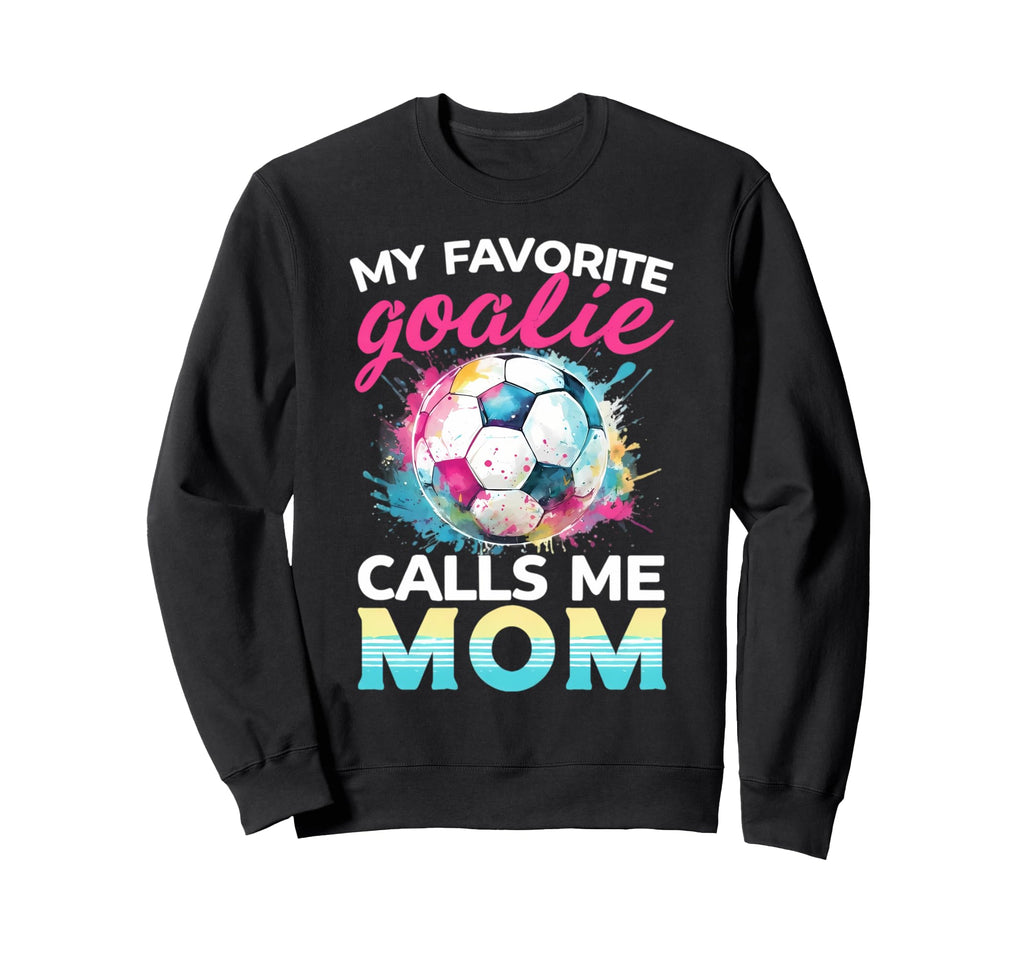 My Favorite Goalie Calls Me Mom Sweatshirt - Trendy Graphic for Adults