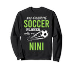 Soccer Nini My Favorite Player Sweatshirt - Streetwear Style Men Women
