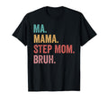 Mothers Day Ma Mama Step Mom Bruh T-Shirt - Minimalist Print Unisex
