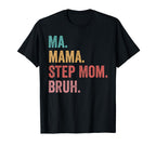 Mothers Day Ma Mama Step Mom Bruh T-Shirt - Minimalist Print Unisex