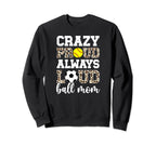 Crazy Proud Always Loud Ball Mom Sweatshirt - Aesthetic Graphic for Adults