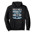 Feels Like Penalty Box Kind Day Hoodie - Graphic Print for Adults
