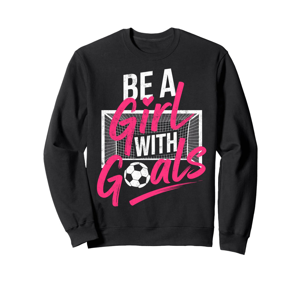 Be Goals Soccer Football Player Sweatshirt - Casual Everyday Wear Unisex