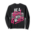 Be Goals Soccer Football Player Sweatshirt - Casual Everyday Wear Unisex