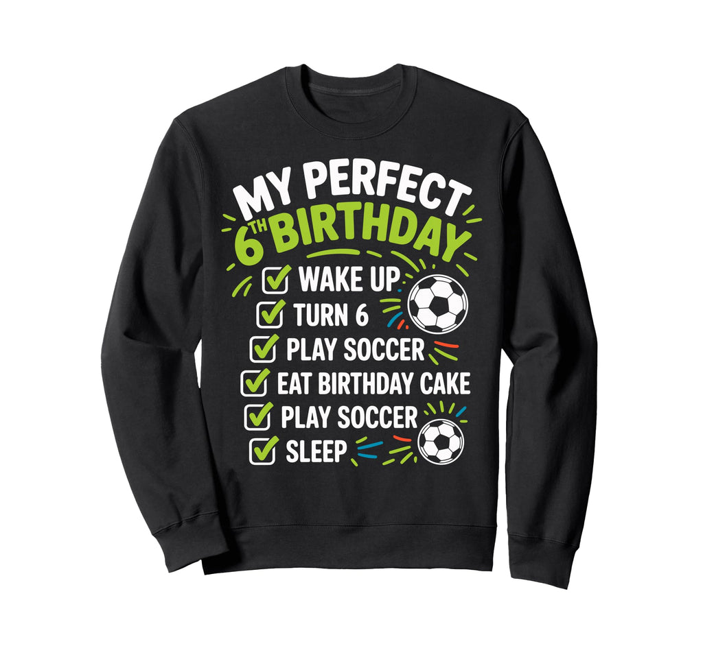 My 6Th Birthday Bday Play Soccer 6 Sweatshirt - Graphic Print Men Women