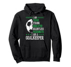 I Am Goalkeeper Soccer Goalie Goalkeeper Hoodie - Unique Graphic Men Women
