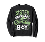 Sister Birthday Soccer Party Family Sweatshirt - Novelty Apparel Unisex