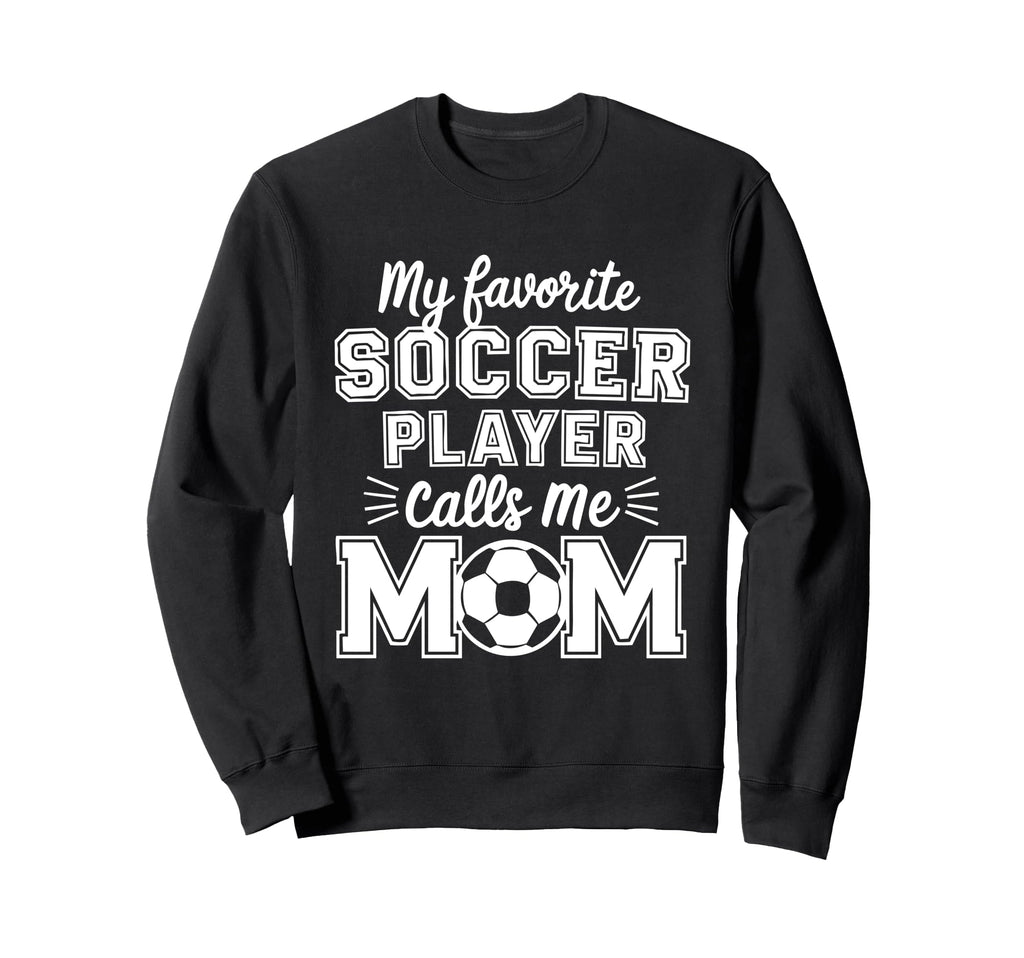 My Favorite Soccer Player Calls Sweatshirt - Aesthetic Graphic Men Women