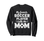 My Favorite Soccer Player Calls Sweatshirt - Aesthetic Graphic Men Women