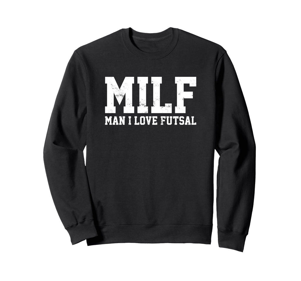 Milf I Love Futsal Funny Popular Sweatshirt - Fun Novelty Design Unisex