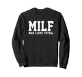 Milf I Love Futsal Funny Popular Sweatshirt - Fun Novelty Design Unisex