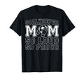 Soccer Goalkeeper Mom So Loud Mom T-Shirt - Aesthetic Graphic Unisex