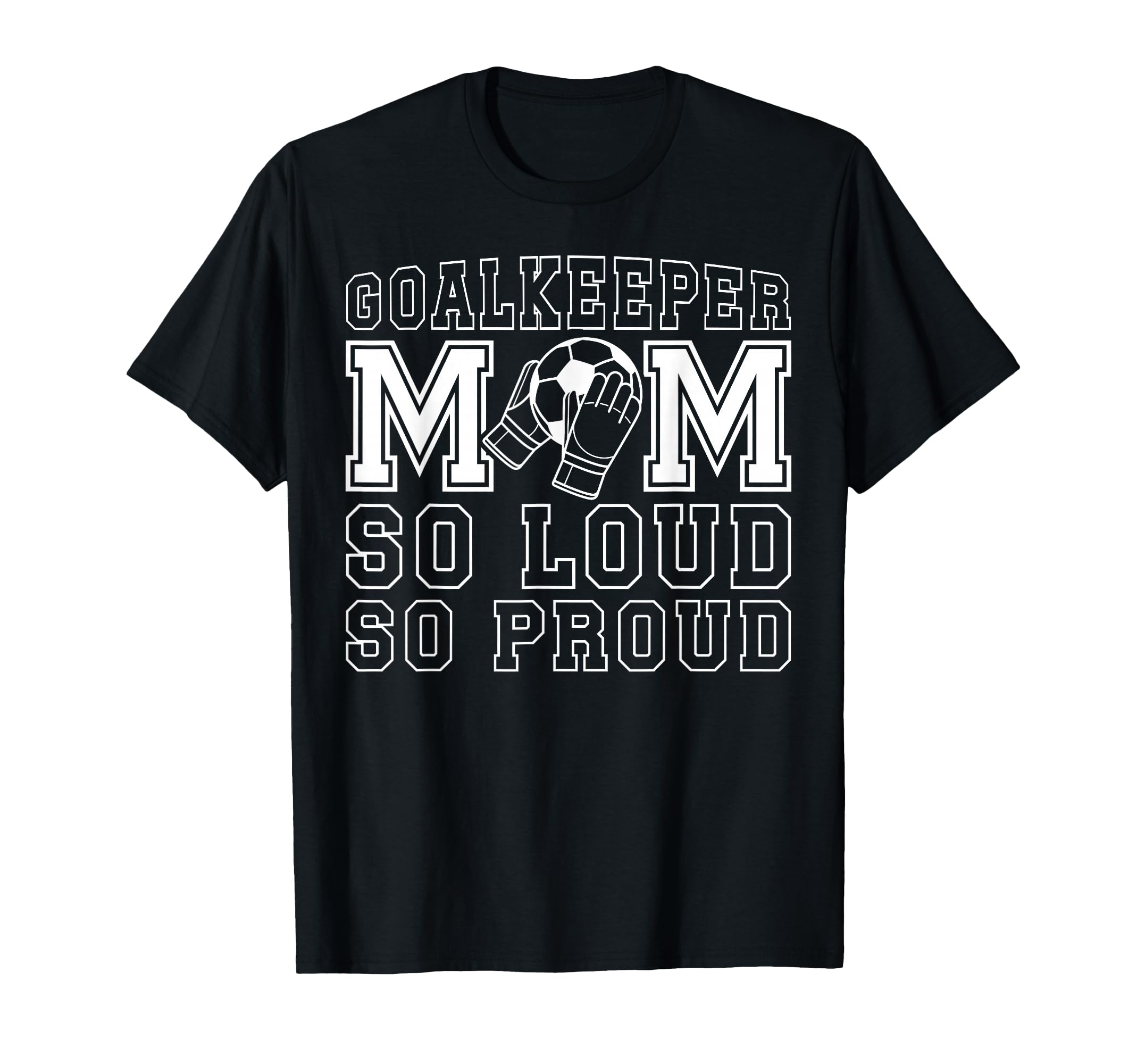 Soccer Goalkeeper Mom So Loud Mom T-Shirt - Aesthetic Graphic Unisex