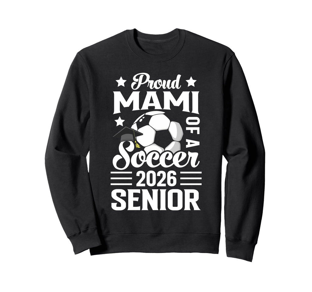 Proud Mami Soccer Senior 2026 Sweatshirt - Novelty Apparel for Adults