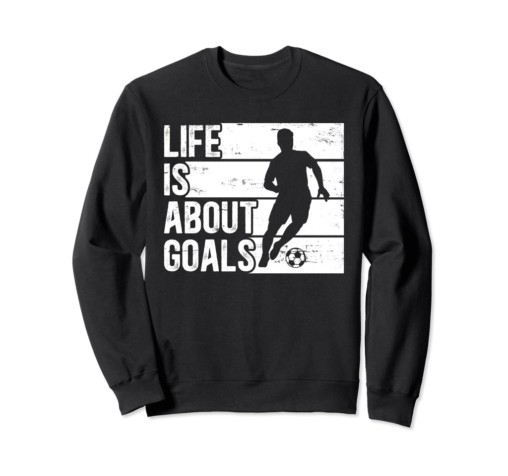 Soccer Funny Life Is About Goals Sweatshirt - Minimalist Print Men Women