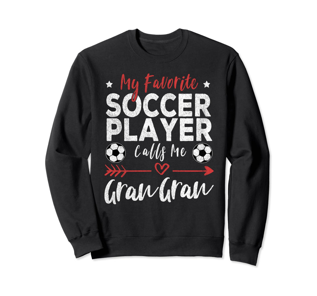 My Favorite Soccer Player Calls Me Gran Sweatshirt - Unique Graphic Unisex