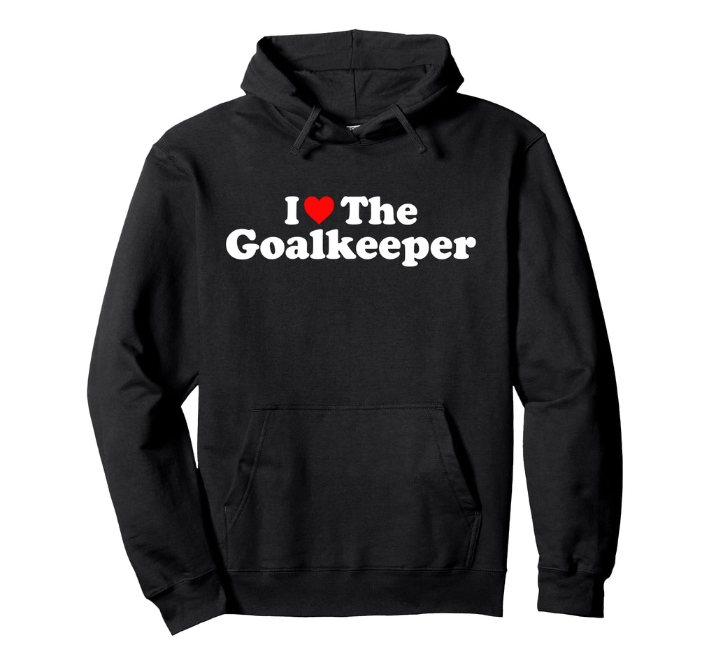 I Love Goalkeeper Heart Soccer Hockey Hoodie - Novelty Apparel for Adults