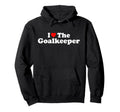 I Love Goalkeeper Heart Soccer Hockey Hoodie - Novelty Apparel for Adults