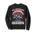 My Favorite Goalie Calls Me Sweatshirt - Fun Novelty Design for Adults