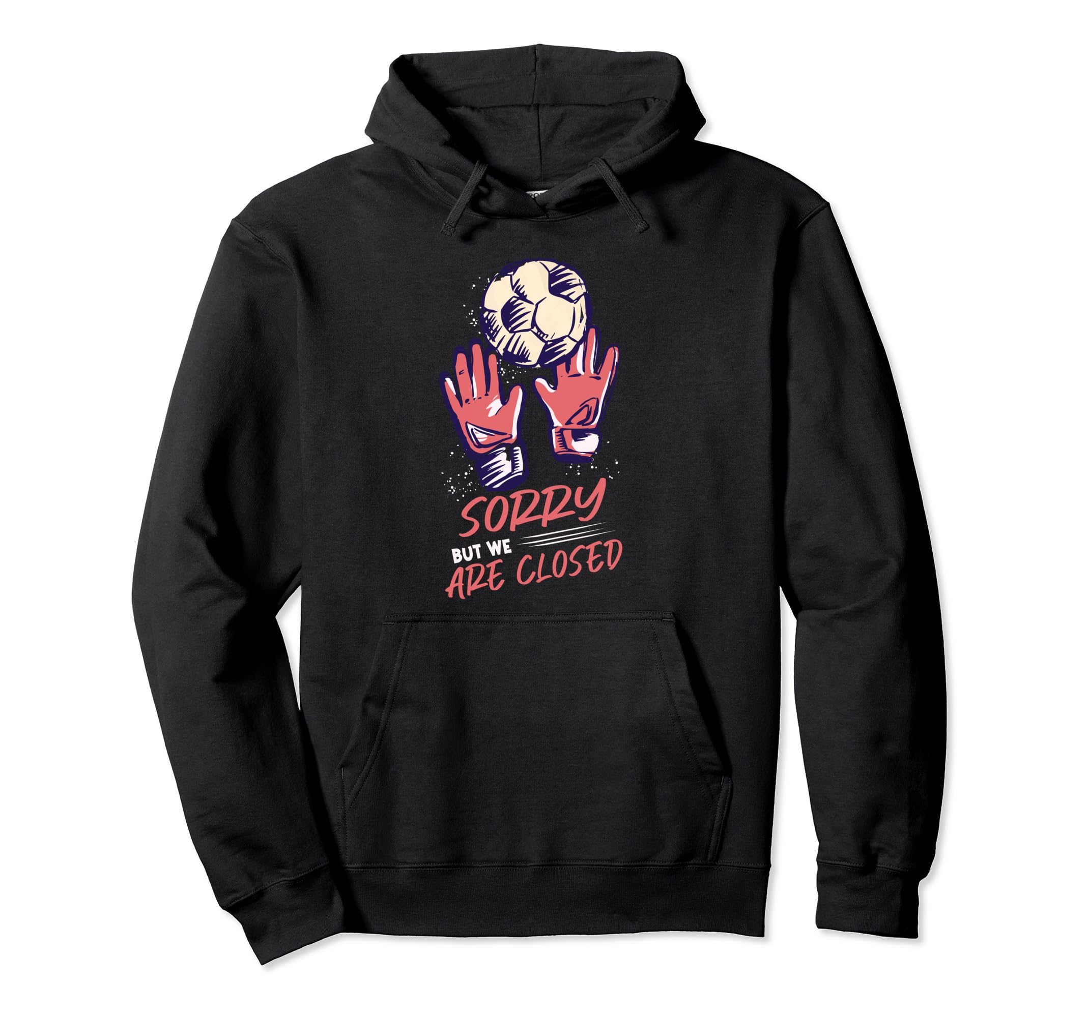 Goalkeeper Soccer Goalie Hoodie - Fun Novelty Design Men Women