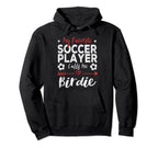 My Favorite Soccer Player Calls Me Hoodie - Casual Everyday Wear Unisex