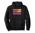 Peace Love Futsal Indoor Soccer Hoodie - Custom Art Print for Adults