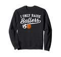 I Only Raise Ballers Soccer Sweatshirt - Streetwear Style for Adults