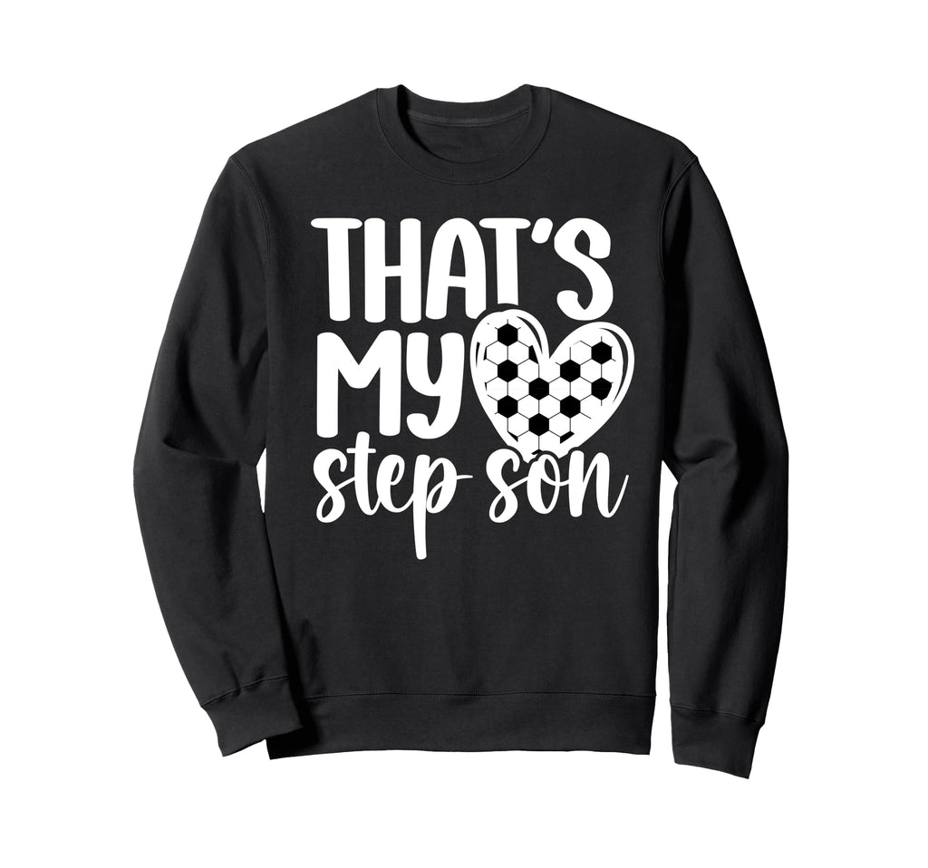 My Stepson Soccer Step Mom Soccer Sweatshirt - Custom Art Print Men Women