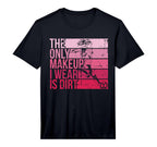 Only Makeup I Wear Is Dirt Soccer Player T-Shirt - Streetwear Style Unisex