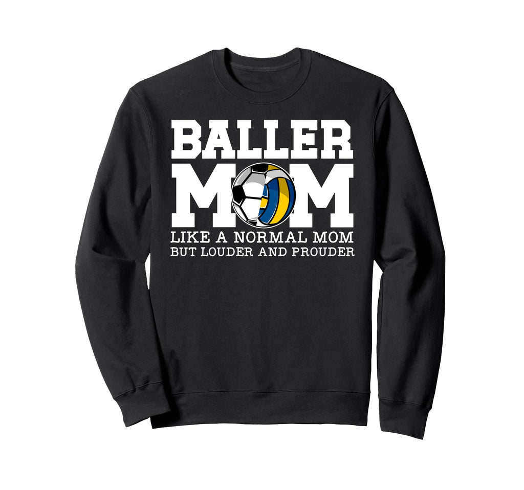 Baller Mom Louder And Prouder Soccer Sweatshirt - Unique Graphic Unisex