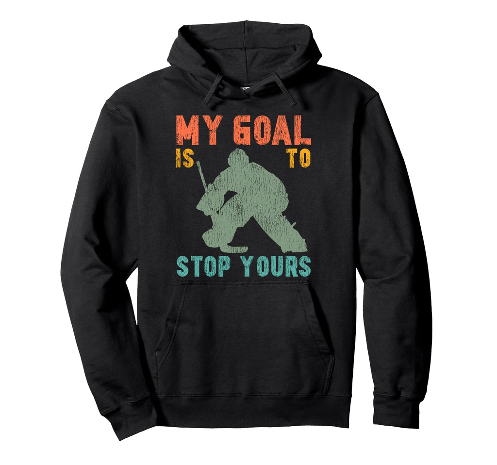Ice Hockey Goalie Goalkeeper My Goal Hoodie - Custom Art Print Men Women