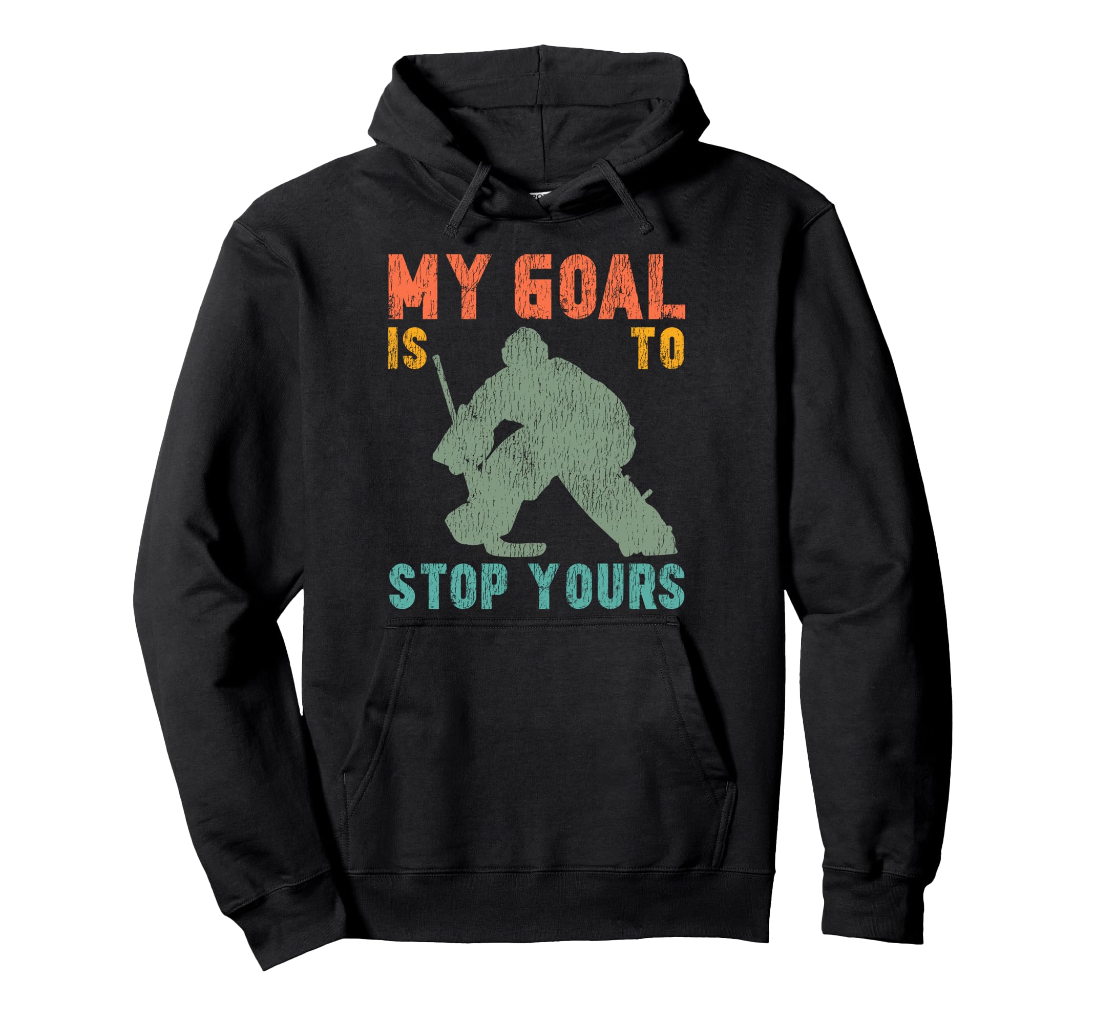 Ice Hockey Goalie Goalkeeper My Goal Hoodie - Custom Art Print Men Women