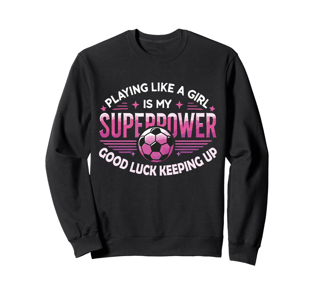 Playing Like Is My Superpower Sweatshirt - Minimalist Print Men Women