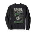Bruh Life Is About Goals And Sweatshirt - Aesthetic Graphic for Adults