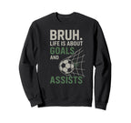 Bruh Life Is About Goals And Sweatshirt - Aesthetic Graphic for Adults