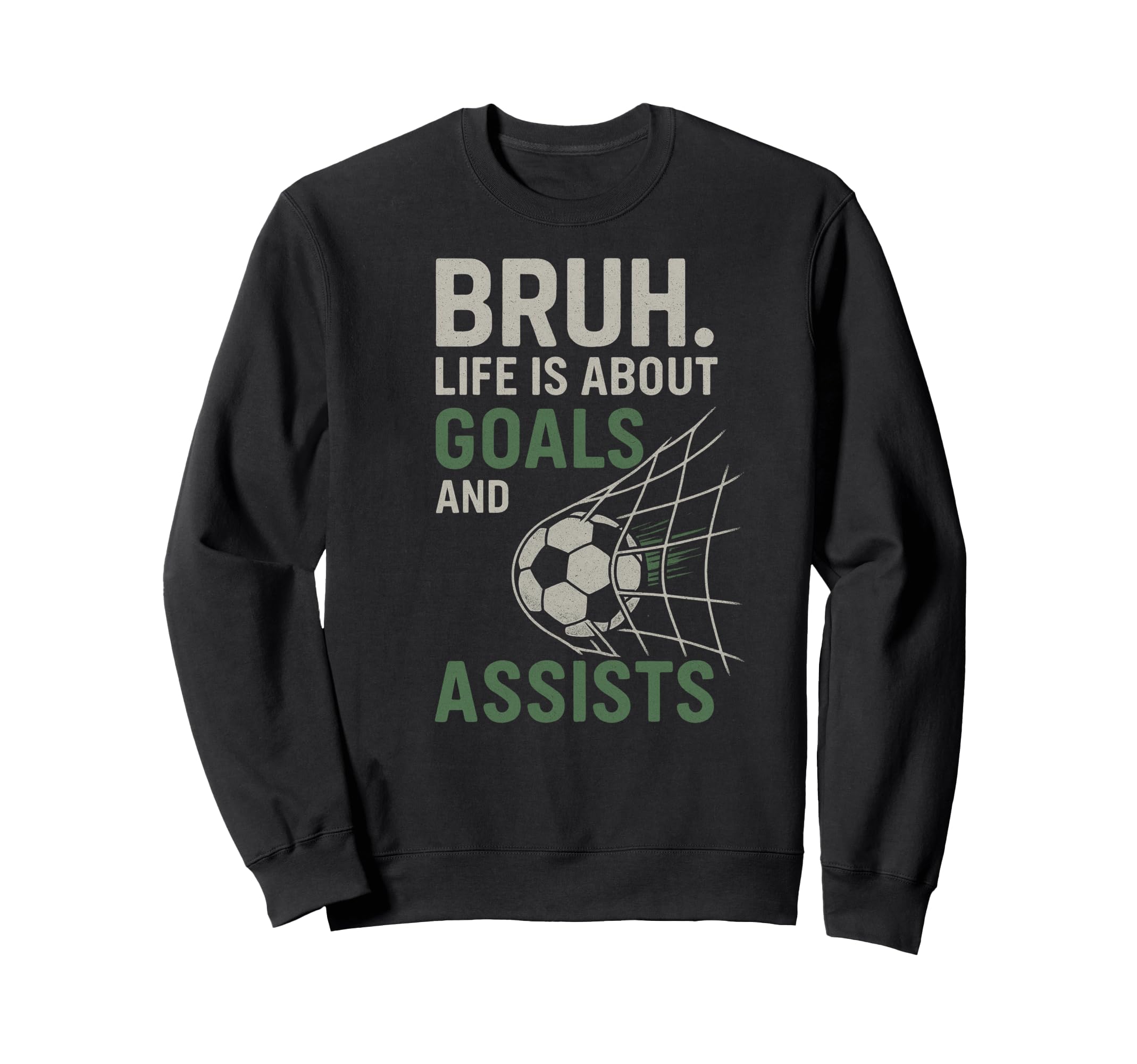 Bruh Life Is About Goals And Sweatshirt - Aesthetic Graphic for Adults