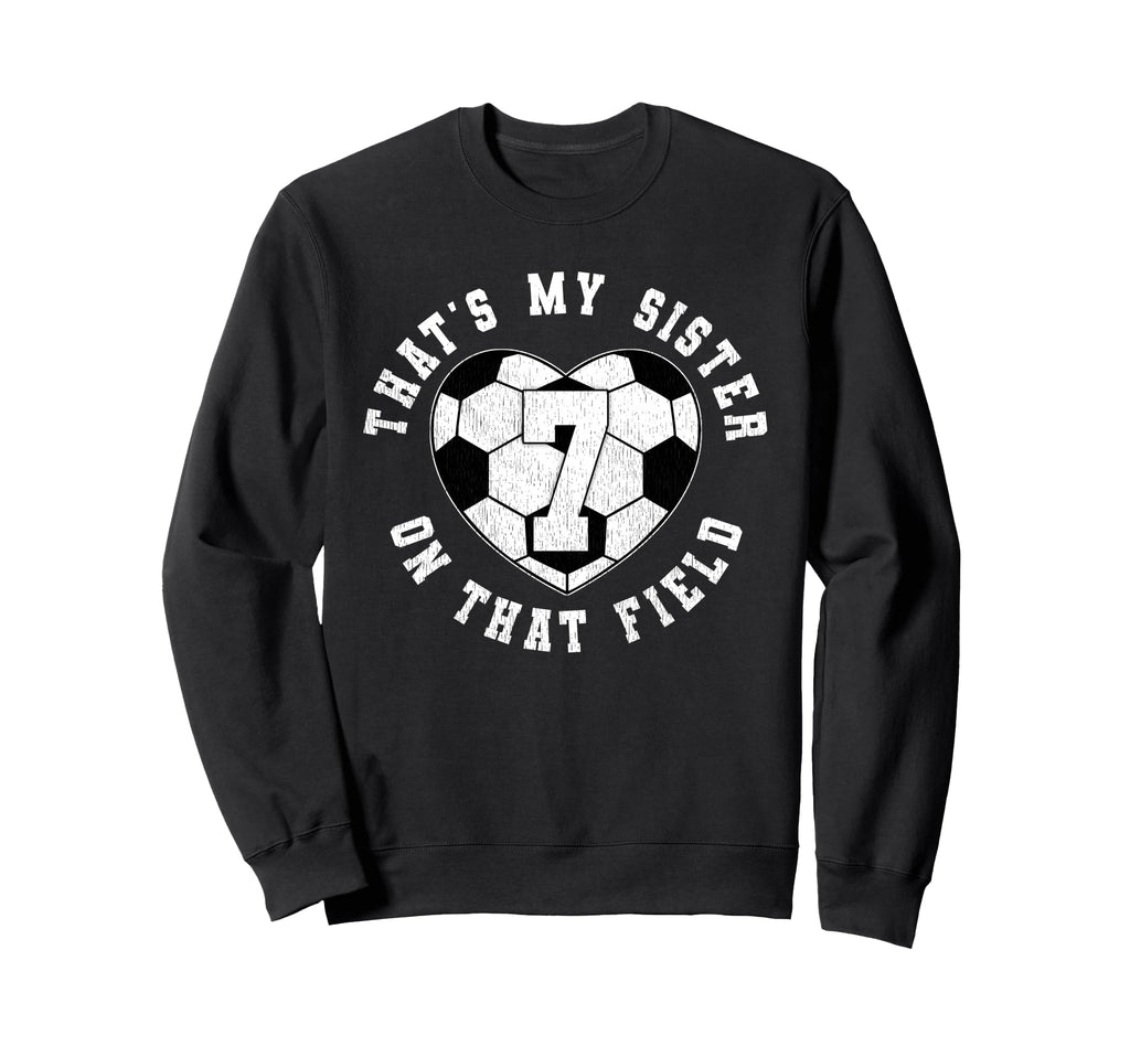 Thats My Sister Soccer Player Sweatshirt - Casual Everyday Wear Men Women