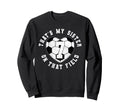 Thats My Sister Soccer Player Sweatshirt - Casual Everyday Wear Men Women