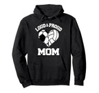 Loud Proud Mom Soccer Volleyball Hoodie - Fun Novelty Design Men Women