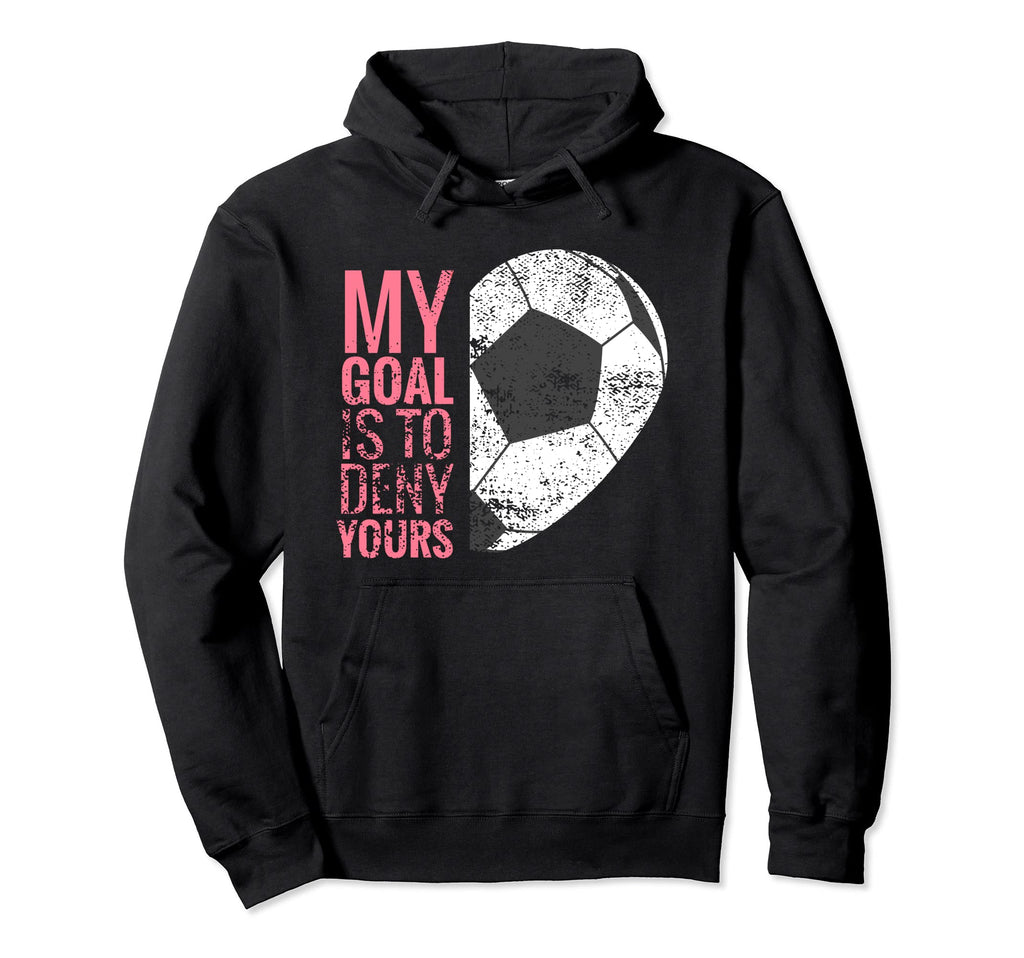 Soccer Goalie Heart I My Goal Is To Hoodie - Unique Graphic for Adults