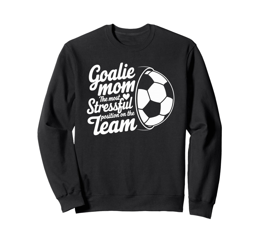Goalkeeper Lover Most Stressful Position Sweatshirt - Graphic Print Unisex