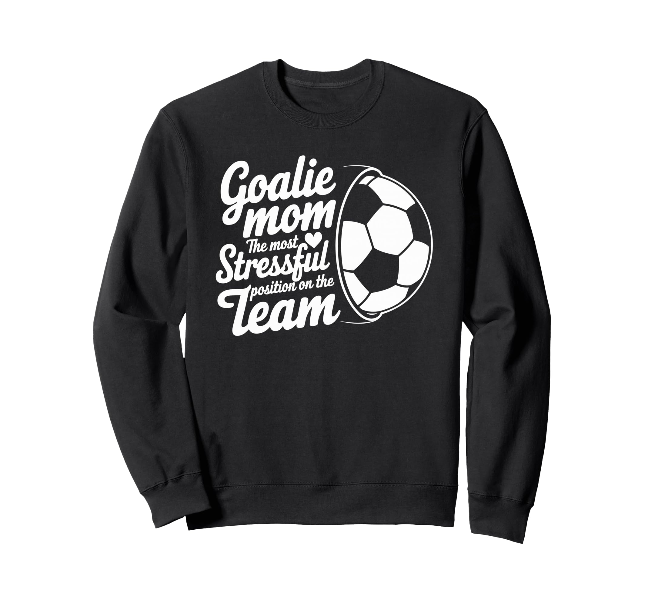 Goalkeeper Lover Most Stressful Position Sweatshirt - Graphic Print Unisex