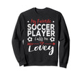 My Favorite Soccer Player Calls Sweatshirt - Aesthetic Graphic for Adults