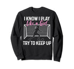 Soccer I Know I Play Like Soccer Sweatshirt - Custom Art Print for Adults