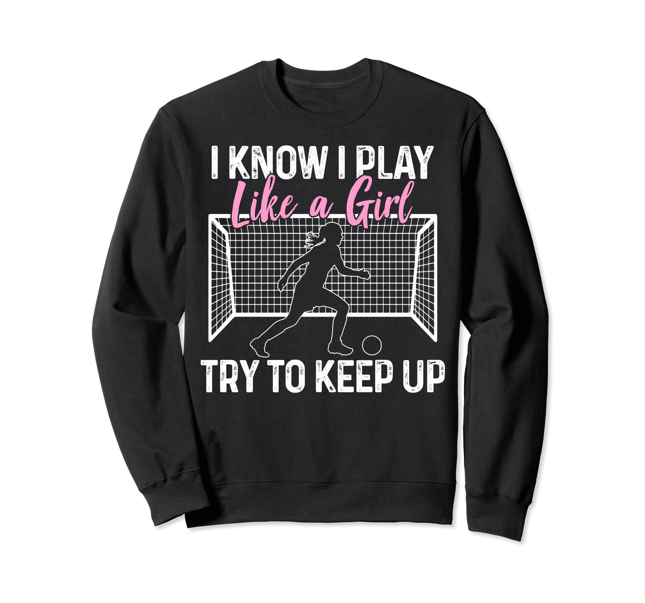 Soccer I Know I Play Like Soccer Sweatshirt - Custom Art Print for Adults