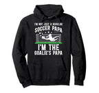 Im Soccer Goalie Papa Soccer Hoodie - Custom Art Print for Adults