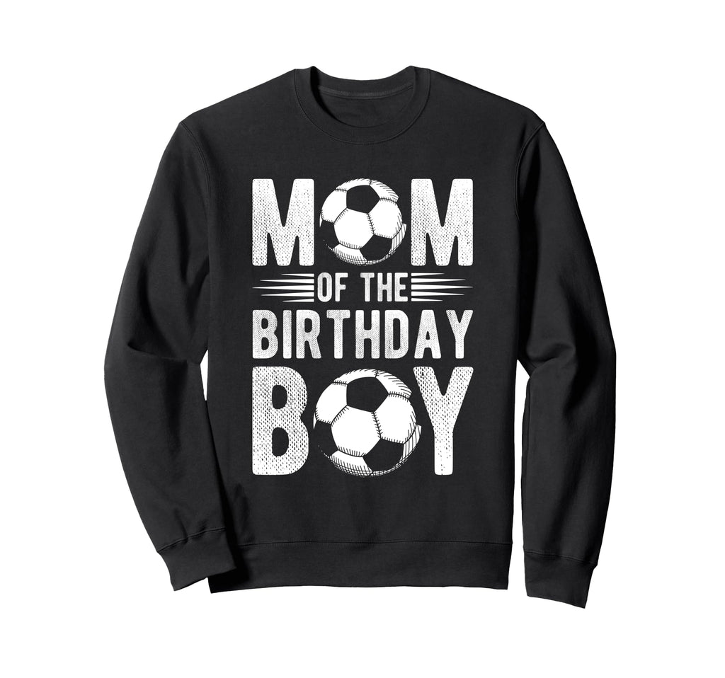 Mom Birthday Soccer Birthday Mom Sweatshirt - Novelty Apparel Men Women