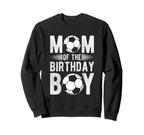 Mom Birthday Soccer Birthday Mom Sweatshirt - Novelty Apparel Men Women
