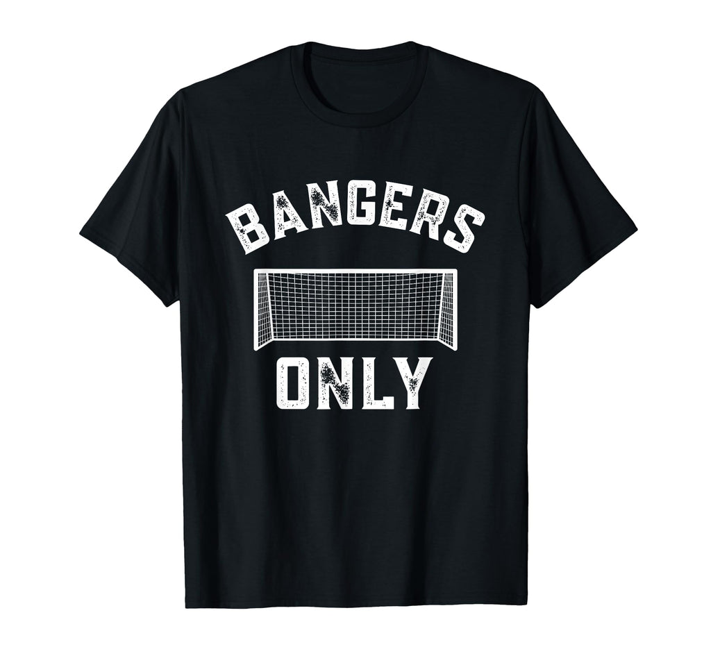 English Football Soccer Bangers Only T-Shirt - Custom Art Print for Adults